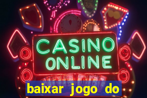 baixar jogo do tigrinho oficial