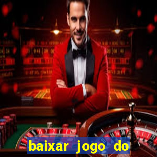 baixar jogo do tigrinho oficial