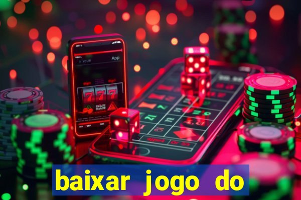 baixar jogo do tigrinho oficial