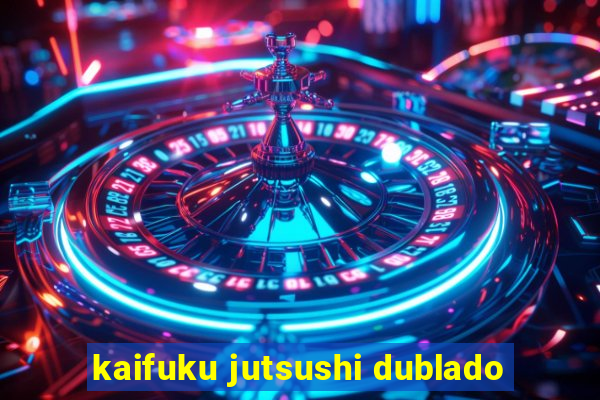 kaifuku jutsushi dublado