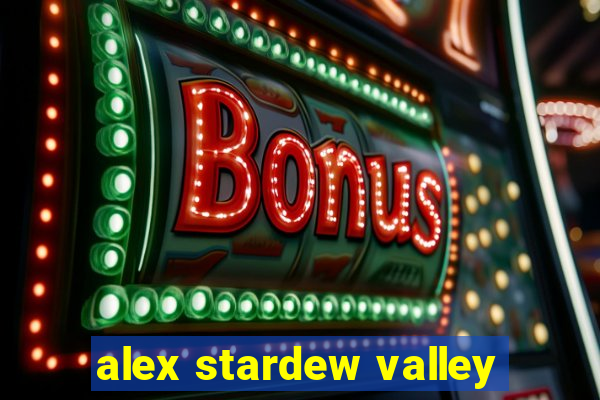 alex stardew valley