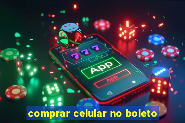 comprar celular no boleto