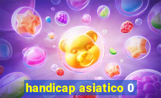 handicap asiatico 0