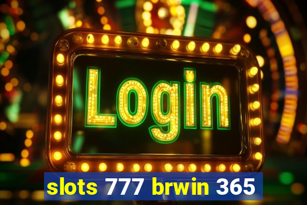 slots 777 brwin 365