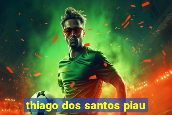 thiago dos santos piau