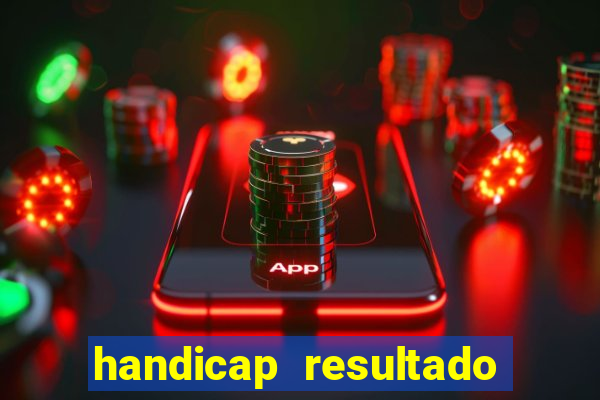 handicap resultado final - 1