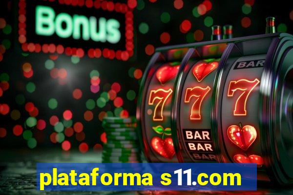 plataforma s11.com