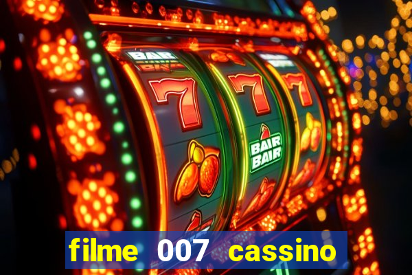 filme 007 cassino royale completo dublado