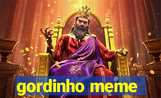 gordinho meme