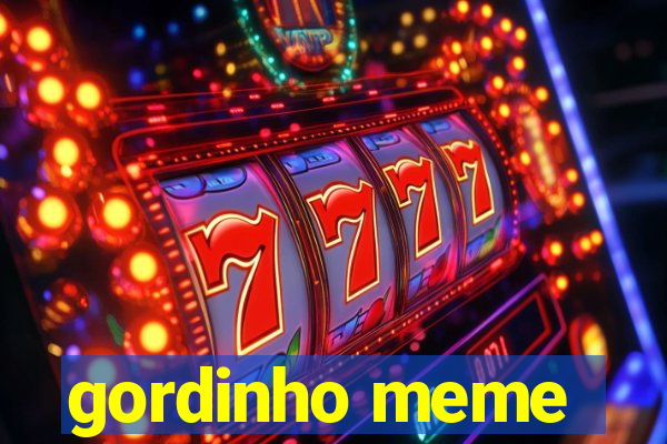 gordinho meme