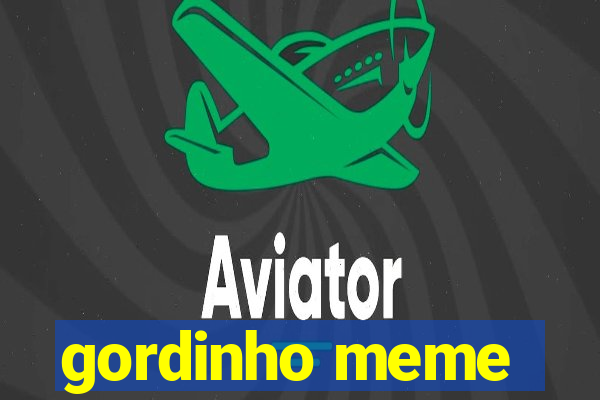 gordinho meme
