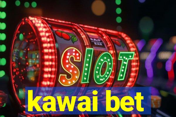 kawai bet
