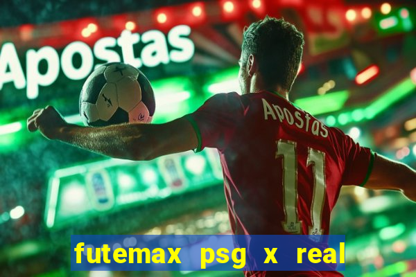 futemax psg x real madrid ao vivo