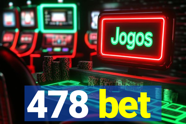 478 bet