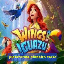 plataforma dinheiro falso