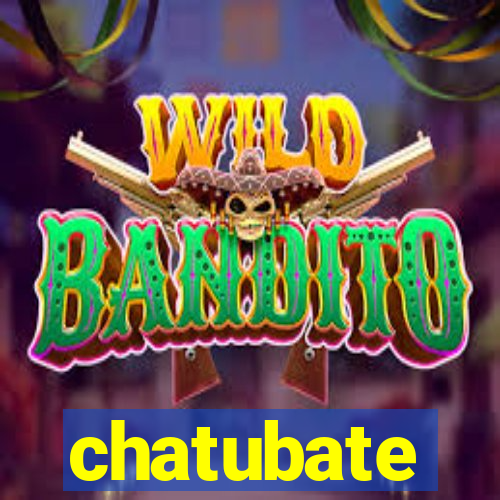 chatubate