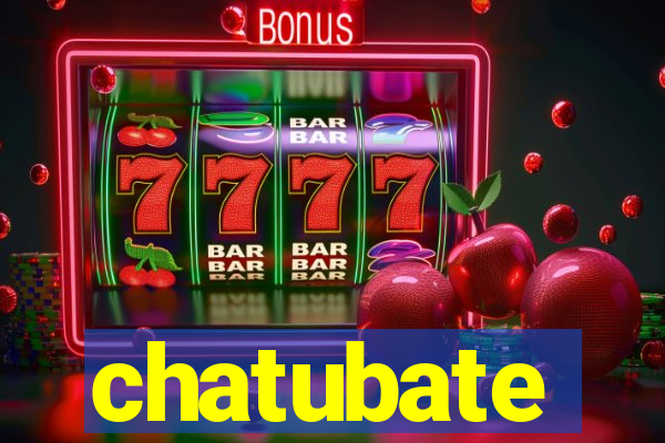 chatubate