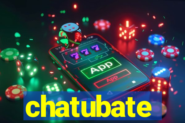 chatubate