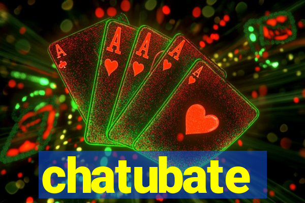 chatubate