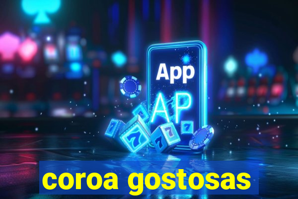 coroa gostosas