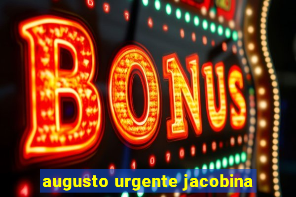 augusto urgente jacobina