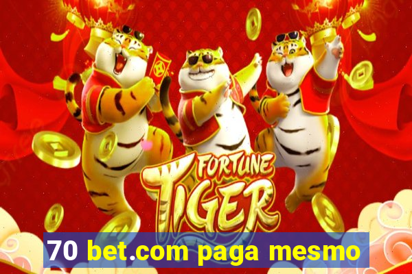 70 bet.com paga mesmo