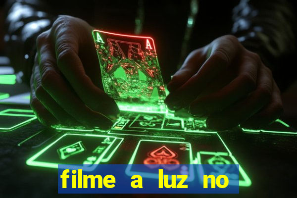 filme a luz no fim do mundo completo dublado