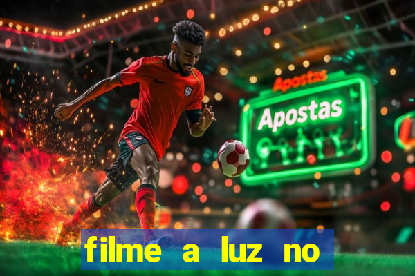 filme a luz no fim do mundo completo dublado
