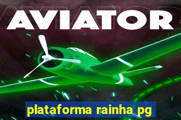 plataforma rainha pg