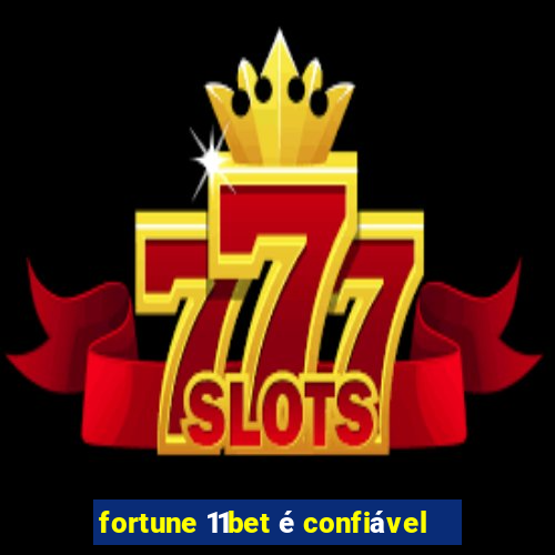 fortune 11bet é confiável