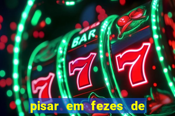 pisar em fezes de cachorro jogo do bicho