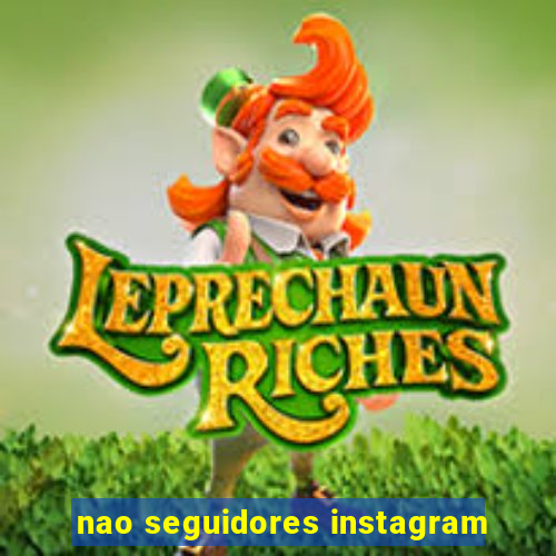 nao seguidores instagram