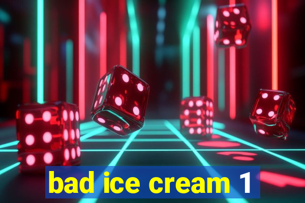 bad ice cream 1