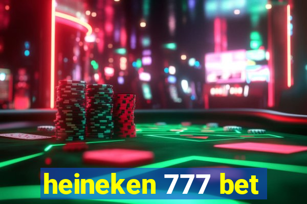 heineken 777 bet