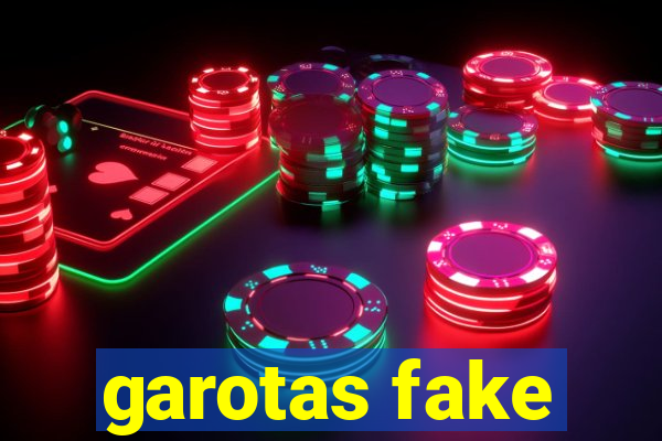 garotas fake