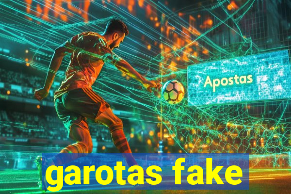garotas fake