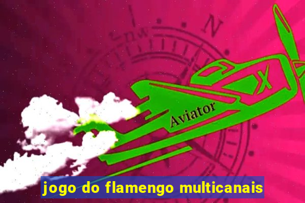 jogo do flamengo multicanais