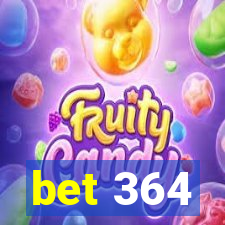 bet 364
