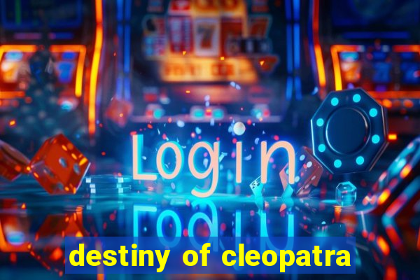 destiny of cleopatra