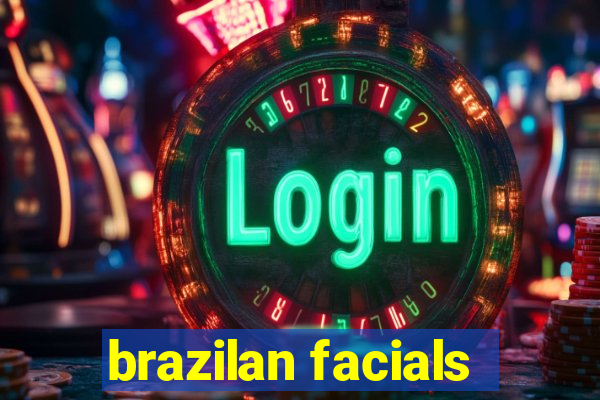 brazilan facials