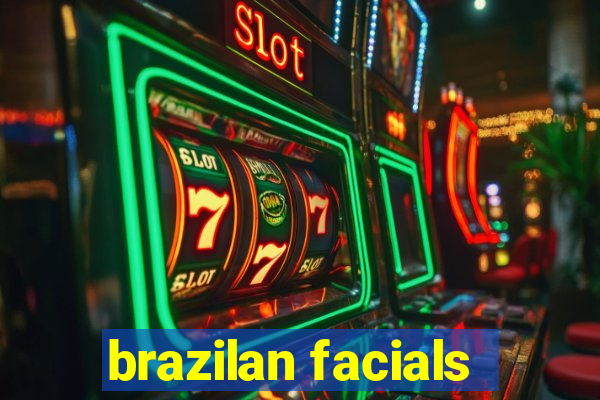 brazilan facials