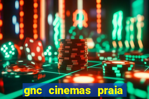 gnc cinemas praia de belas