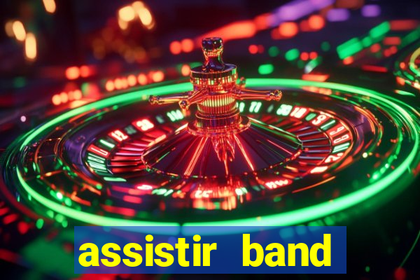 assistir band online ao vivo gratis