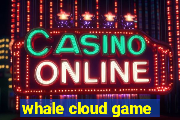 whale cloud game