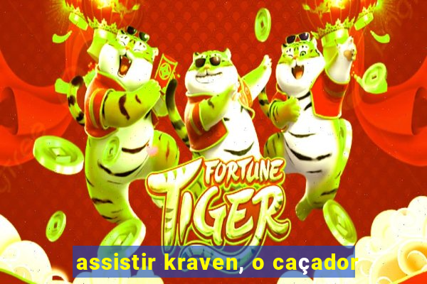 assistir kraven, o caçador