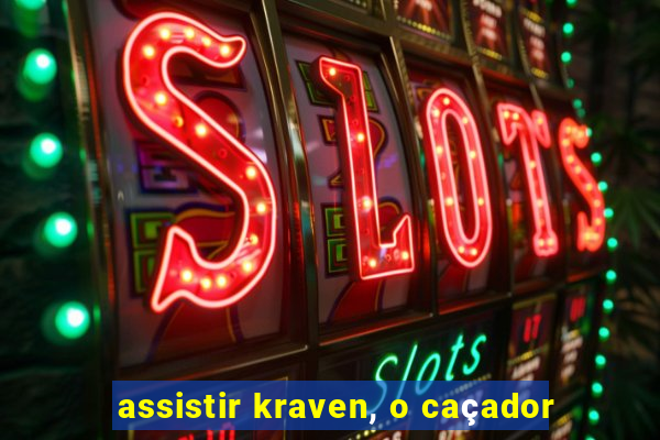 assistir kraven, o caçador