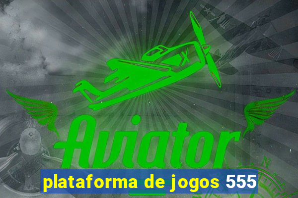 plataforma de jogos 555