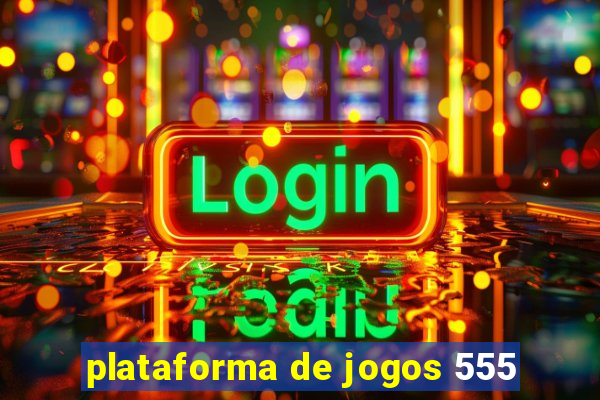 plataforma de jogos 555