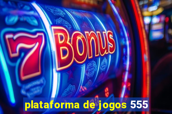 plataforma de jogos 555