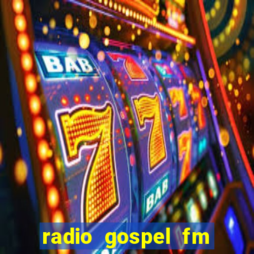 radio gospel fm salvador bahia